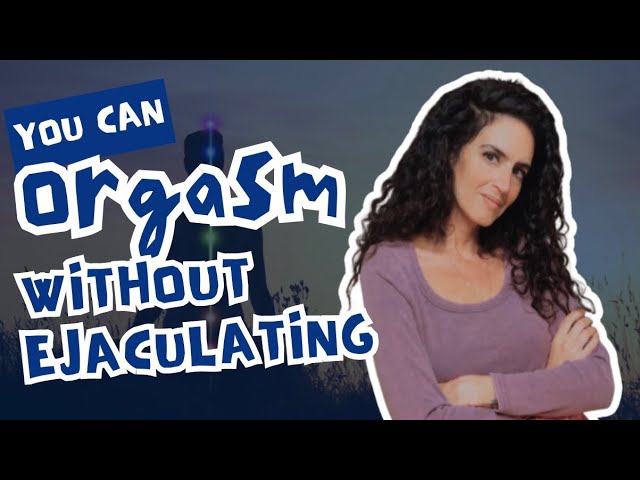 Understanding Climax Without Ejaculating and Why You Should Explore