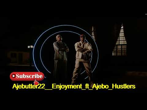 Ajebutter22 – Enjoyment ft. Ajebo Hustlers || new song || Audio slide