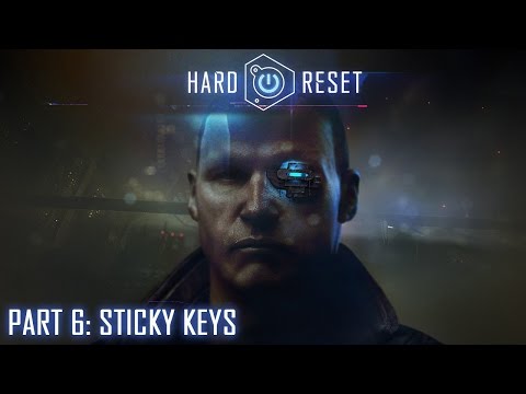 Hard Reset: Extended Edition - Part 6: Sticky Keys