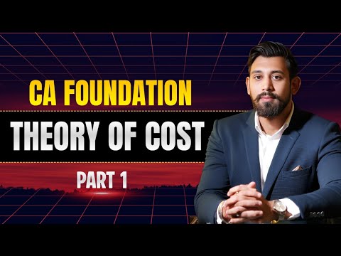 Cost | CA Foundation | Part 1 | Business Economics