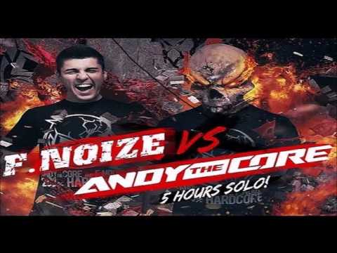 F  Noize vs Andy The Core 5H Solo 2 Hour Hardcore Uptempo