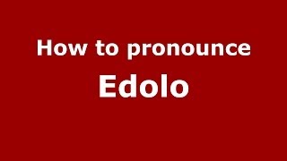 How to pronounce Edolo