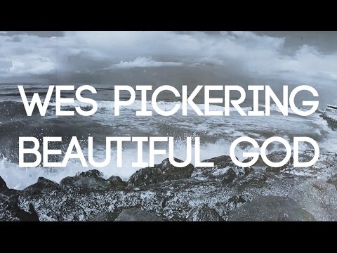 Wes Pickering || Beautiful God || Lyric Video || Worship Song