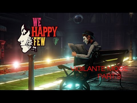 We Happy Few Vigilante Mode - Part 3 - I Found A Shovel, So Much Good Loot!