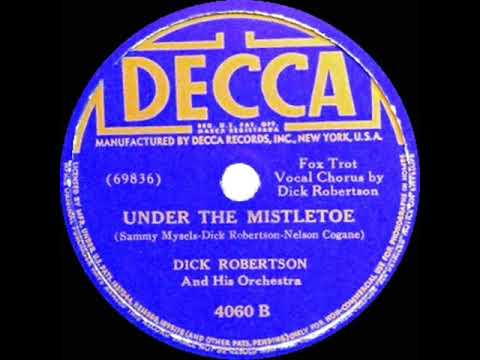 1941 Dick Robertson - Under The Mistletoe