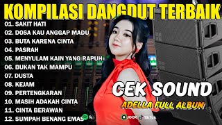 Download lagu KOMPILASI DANGDUT TERBAIK - SAKIT HATI - DOSA KAU ANGGAP MADU - PASRAH - ADELLA FULL ALBUM mp3
