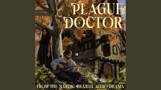 Plague Doctor (From The Bardic Hearth Audio Drama)