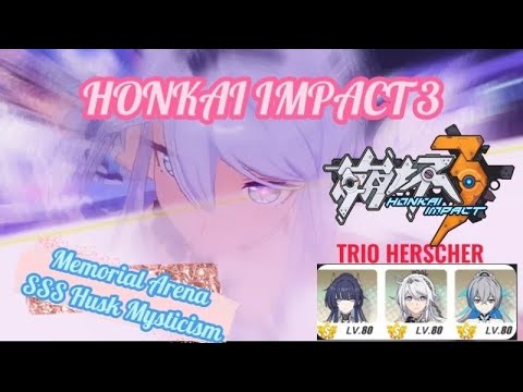Trio Herrscher Gameplay | SSS Husk Mysticism, Memorial Arena #honkaiimpact3rd
