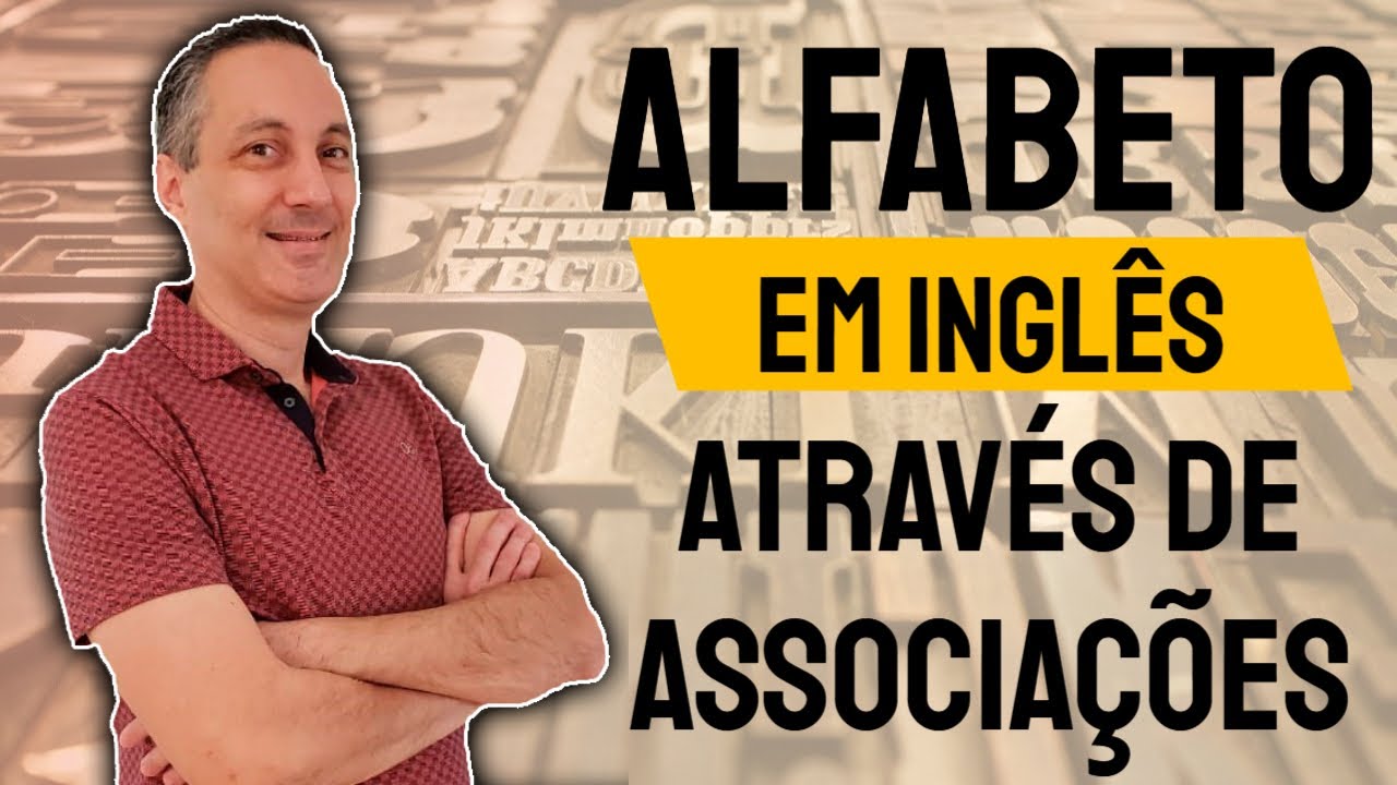 ALFABETO EM INGLÊS através de associações