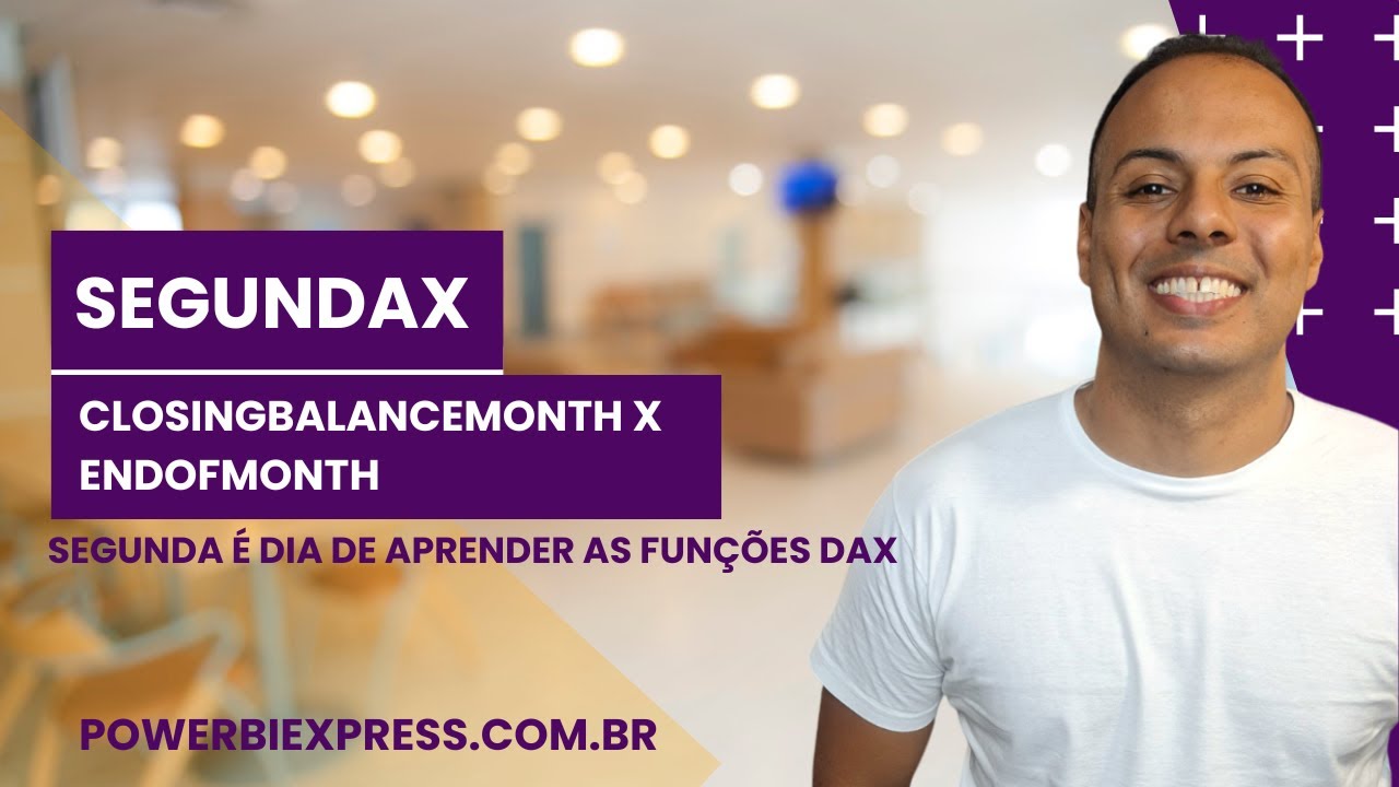 #091 SegunDAX - Função DAX: CLOSINGBALANCEMONTH X ENDOFMONTH || Power BI