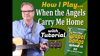 How I Play "When The Angels Carry Me Home" on Guitar - with Tutorial