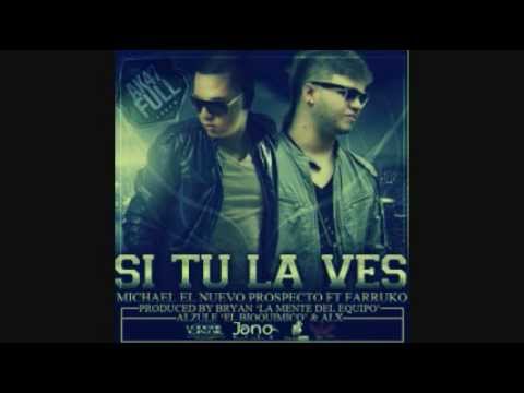 Farruko ft michael el nuevo prospecto - si tu la ves (nuevas canciones de reggaeton 2012)