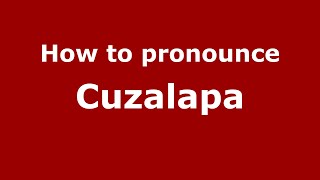 How to pronounce Cuzalapa