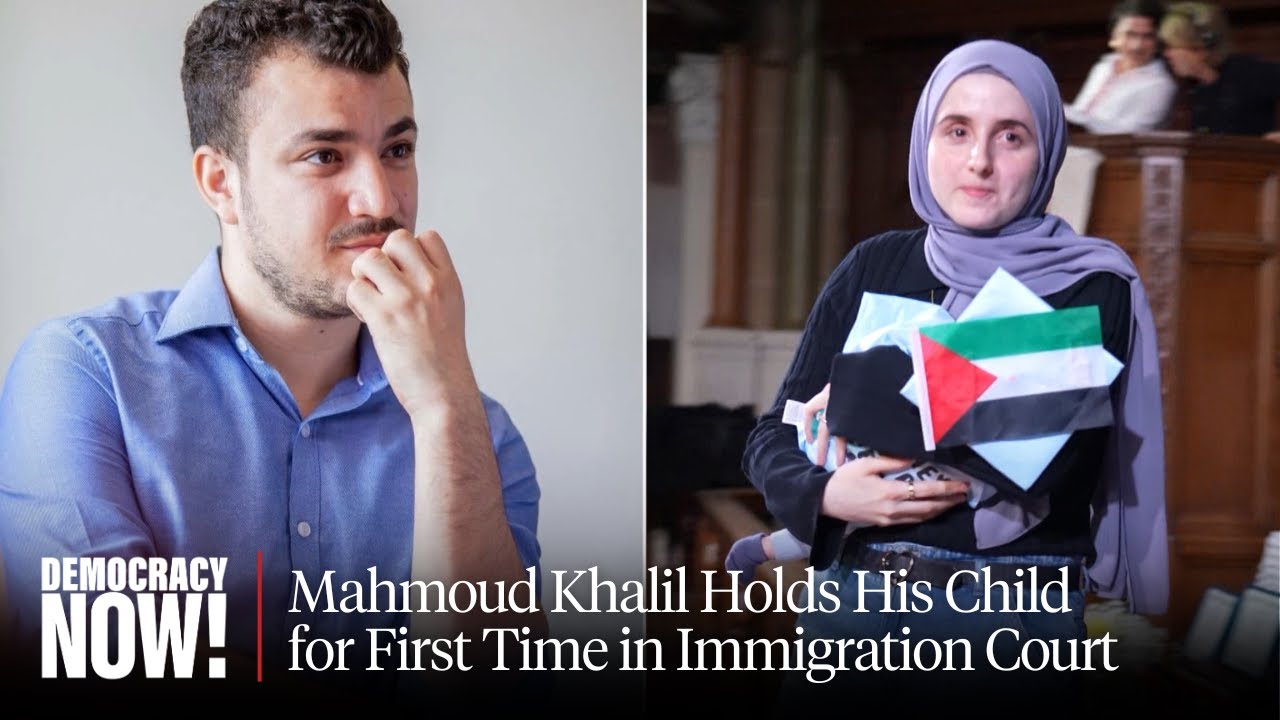 Mahmoud Khalil Testifies Before Immigration Judge and Holds His Child for First Time
