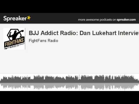 BJJ Addict Radio: Dan Lukehart Interview