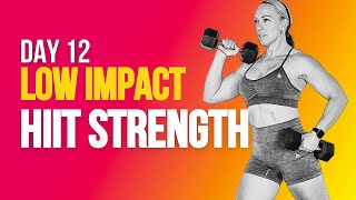 Day 12 HIIT Strength | Low Impact Weights & Cardio Workout | NO REPEAT