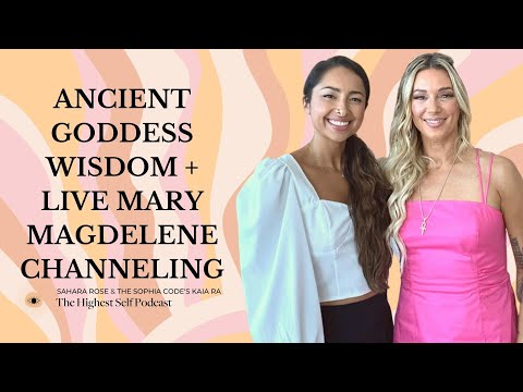 466: Ancient Goddess Wisdom + Live Mary Magdalene Channeling with Kaia Ra - Part 1