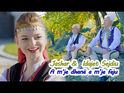 Jashar & Idajet Sejdiu   - A mje dhane a mje feju  Official Video