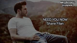 ★ Need you now ★ ♬ Shane Filan♬ ♬ ♬