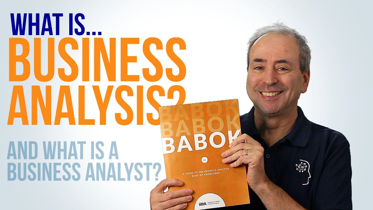 What is Business Analysis? And what is a Business Analyst?