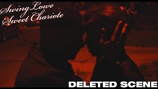 Swing Lowe Sweet Chariote - Deleted Scene "Apologies"