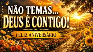 Feliz Aniversário 🙏 Não Temas, Deus é Contigo | Isaías 41:10 | Louvor Gospel