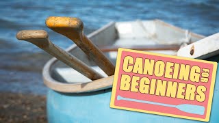 How To Canoe // Canoeing Crash Course
