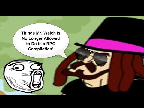 Things Mr. Welch is No Longer Allowed to do in a RPG #1-2450 Reading Compilation