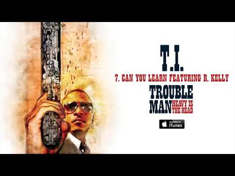 T. I. - Can You Learn ft.  R. Kelly (Official Audio)