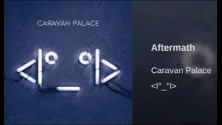 Aftermath -Caravan Palace (1 HOUR)