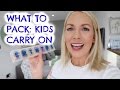 WHAT TO PACK KIDS CARRY ON
