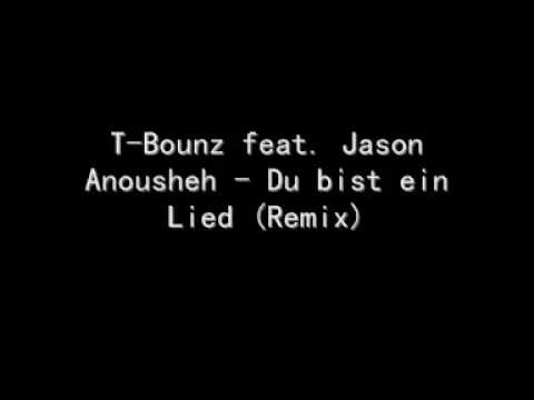 T-Bounz feat Jason Anousheh - Du bist ein Lied ( REMIX )
