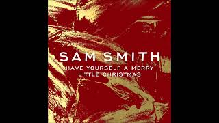 Sam Smith - Have Yourself A Merry Little Christmas (Audio)