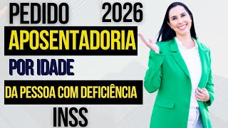 Pedido Aposentadoria por idade da Pessoa com deficiência
