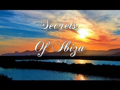 Secrets Of Ibiza - Mix 5 / Beautiful Chill Cafe Sounds 2015 / 2 Hours Musica Del Mar