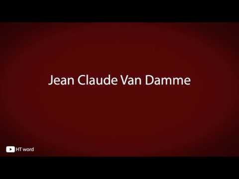 How to pronounce Jean Claude Van Damme
