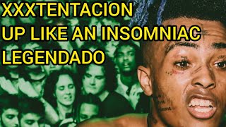 XXXTENTACION - UP LIKE AN INSOMNIAC (freestyle) (Legendado)