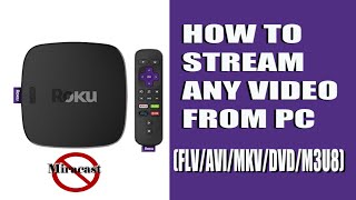 Roku💻Windows 7 | Windows 10 HowTo Stream VLC AVI/FLV etc. Videos DVDs &amp; Access Local &amp; Remote Files