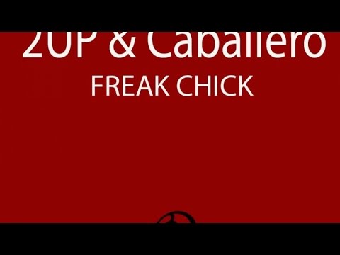 2UP & Caballero - Freak Chick