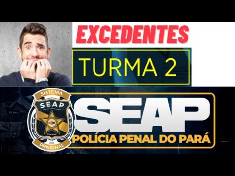 SEAP-PA: TEREMOS TURMA 2 COM OS EXCEDENTES DA SEAP-PA???