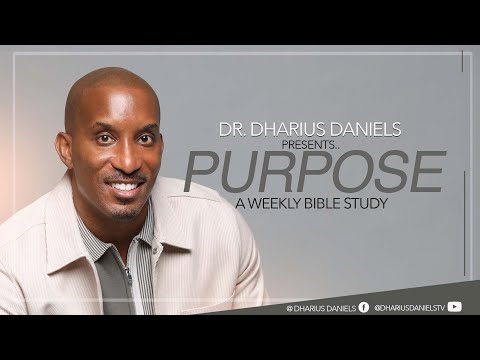 I'VE GOT WORK TO DO  | WEDNESDAY NIGHT BIBLE STUDY ON "PURPOSE" | DR. DHARIUS DANIELS