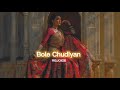 Bole Chudiyan Slowed Reverb REJOICE