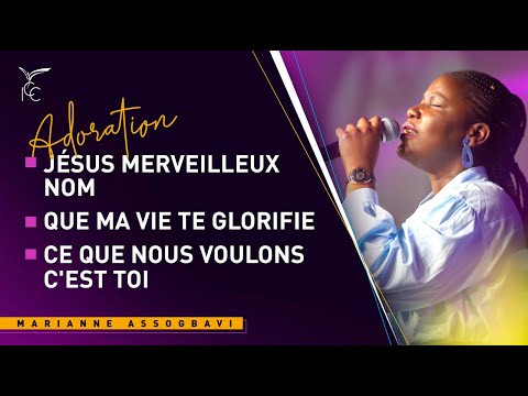 JÉSUS MERVEILLEUX NOM/ QUE MA VIE TE GLORIFIE/CE QUE NOUS VOULONS C'EST TOI|IGC - Marianne Assogbavi
