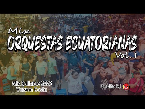 MIX ORQUESTAS ECUATORIANAS VOL. 1 (VERSION COSTA - 2025) /  SOLO EXITOS - SET #1 / DIABLITO DJ