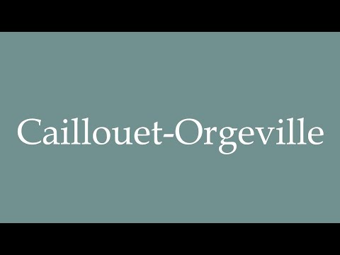How to Pronounce ''Caillouet-Orgeville'' Correctly in French