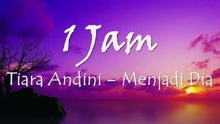 Download lagu (1 JAM) TIARA ANDINI - MENJADI DIA mp3