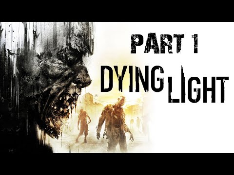 Dying Light PS4 Gameplay - Part 1 - GOOD NIGHT. GOOD LUCK.