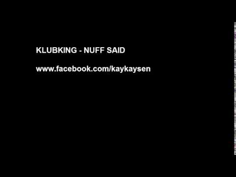 Klubking - Nuff Said