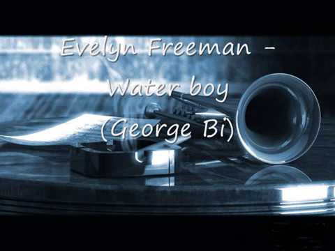 Evelyn Freeman - Water boy (George Bi)
