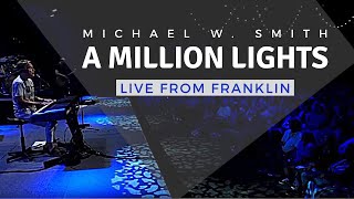 Michael W. Smith | Live From Franklin | A Million Lights